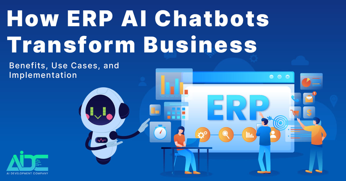 How ERP AI Chatbots Transform Business: Benefits, Use Cases, and Implementation